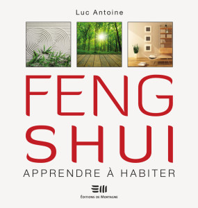 architecture-feng-shui / Luc Antoine / Feng-Shui, Apprendre à Habiter